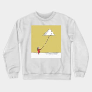 Can I Keep Him? Crewneck Sweatshirt